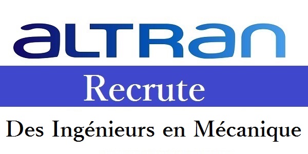 Recrutement de profils Juniors en Génie Mécanique chez Altran – توظيف عدة مهندسين و تقنيين في
