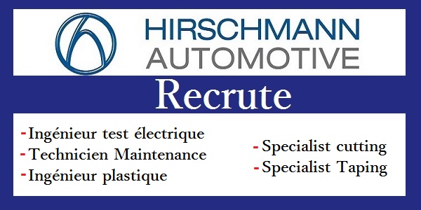 Recrutement chez Hirschmann Automotive (Electricité – Maintenance) – توظيف عدة مهندسين و تقنيين في