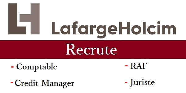 Recrutement chez LafargeHolcim (Comptable – Credit Manager – Responsable Administratif & Financier) – توظيف في العديد من المناصب