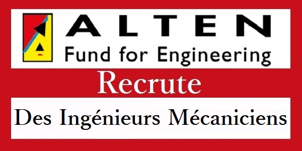 Recrutement des ingénieurs mécaniciens chez Alten Rabat – حملة توظيف واسعة لفائدة الشباب العاطل