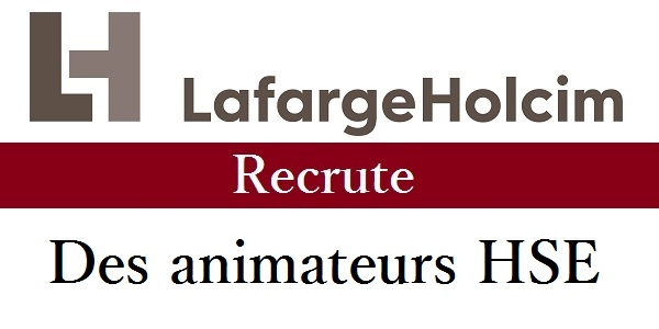 Recrutement des Animateurs HSE chez LafargeHolcim – توظيف في العديد من المناصب