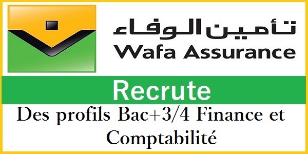 Recrutement des profils Bac+3/4 Finance et Comptabilité chez Wafa  Assurance – حملة توظيف واسعة لفائدة الشباب العاطل