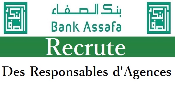 Recrutement des Responsables d’agences chez Bank Assafa Casablanca – توظيف في العديد من المناصب